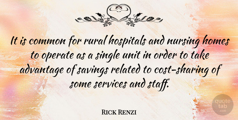 Rick Renzi Quote About Home, Nursing, Order: It Is Common For Rural...