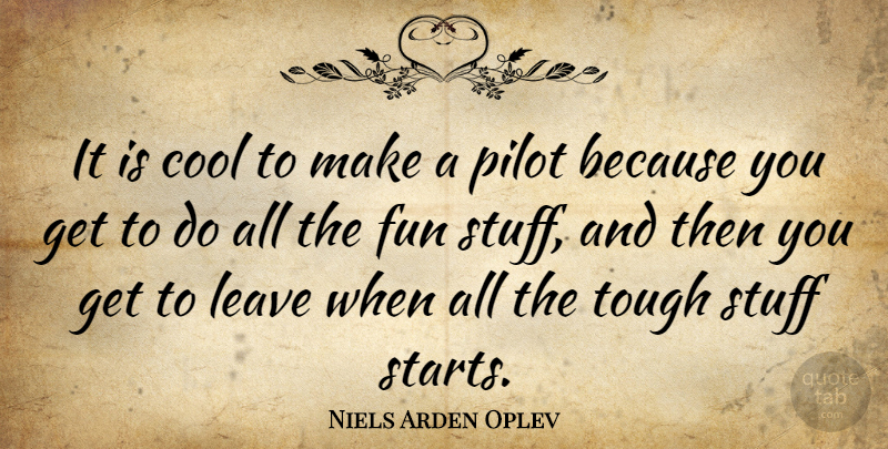 Niels Arden Oplev Quote About Fun, Pilots, Stuff: It Is Cool To Make...