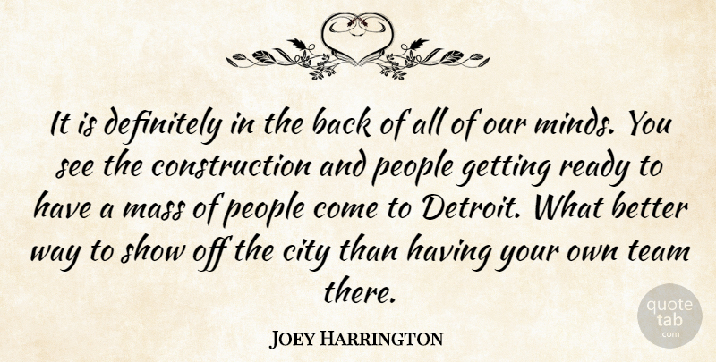Joey Harrington Quote About City, Definitely, Mass, People, Ready: It Is Definitely In The...