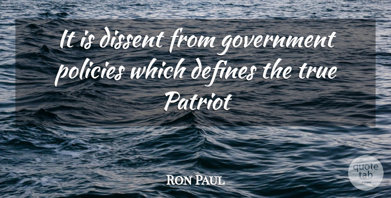 Ron Paul Quote About Government, Libertarian, Patriot: It Is Dissent From Government...