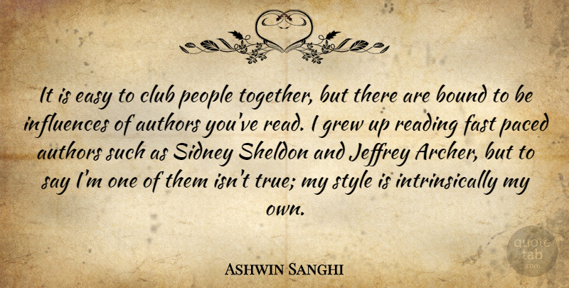 Ashwin Sanghi Quote About Authors, Bound, Club, Easy, Fast: It Is Easy To Club...