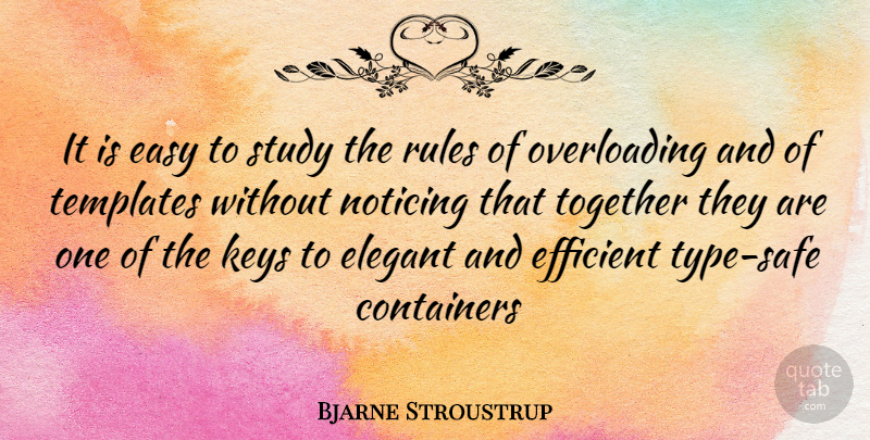 Bjarne Stroustrup Quote About Keys, Together, Safe: It Is Easy To Study...