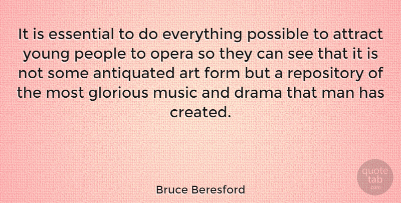 Bruce Beresford Quote About Music, Art, Drama: It Is Essential To Do...