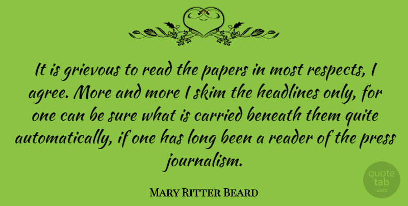 Mary Ritter Beard Quote About Long, Paper, Journalism: It Is Grievous To Read...