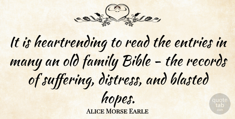 Alice Morse Earle Quote About Suffering, Records, Family Bible: It Is Heartrending To Read...