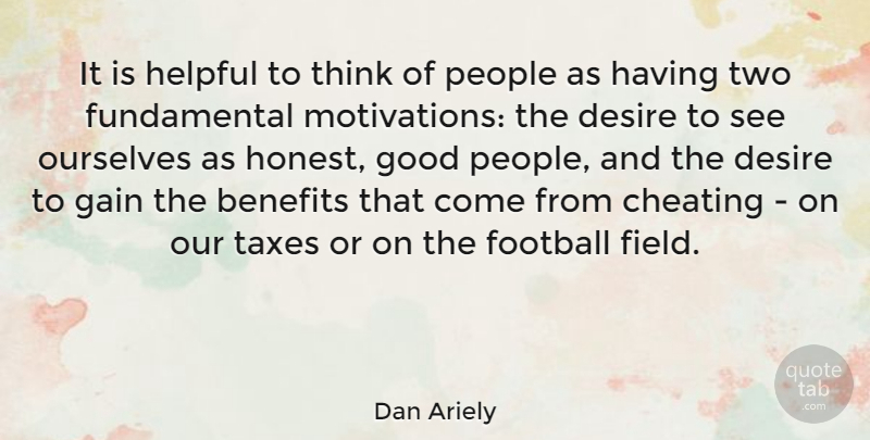 Dan Ariely Quote About Football, Cheating, Motivation: It Is Helpful To Think...