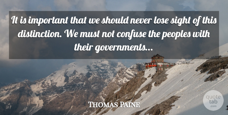 Thomas Paine Quote About Government, Sight, Important: It Is Important That We...