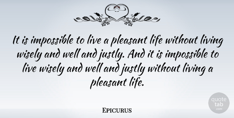 Epicurus Quote About Life, Happiness, Wisdom: It Is Impossible To Live...