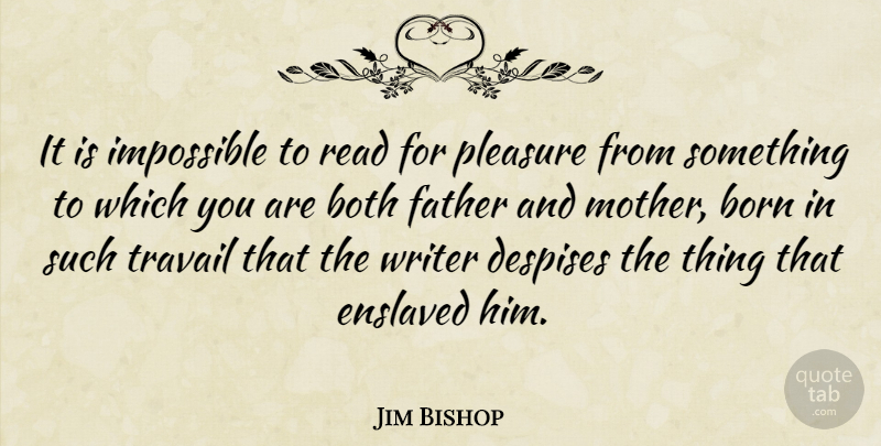 Jim Bishop Quote About Mother, Father, Insomnia: It Is Impossible To Read...