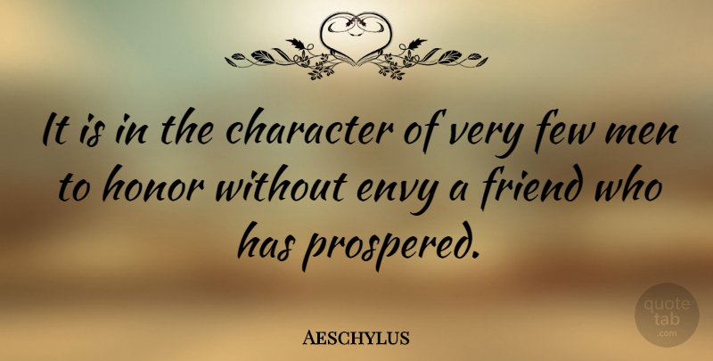 Aeschylus Quote About Friendship, Jealousy, Character: It Is In The Character...
