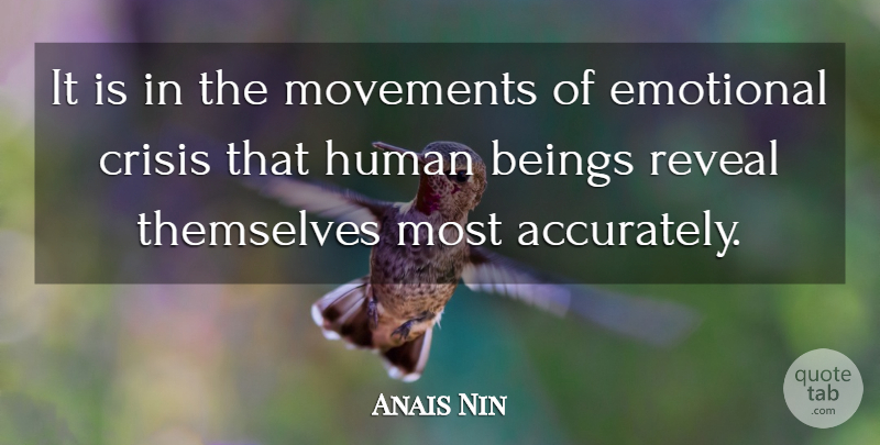 Anais Nin Quote About Writing, Emotional, Movement: It Is In The Movements...