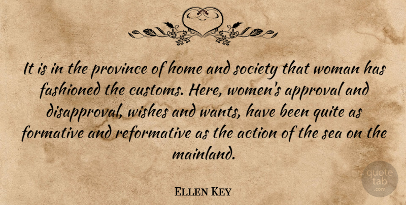 Ellen Key Quote About Action, Approval, Formative, Home, Province: It Is In The Province...
