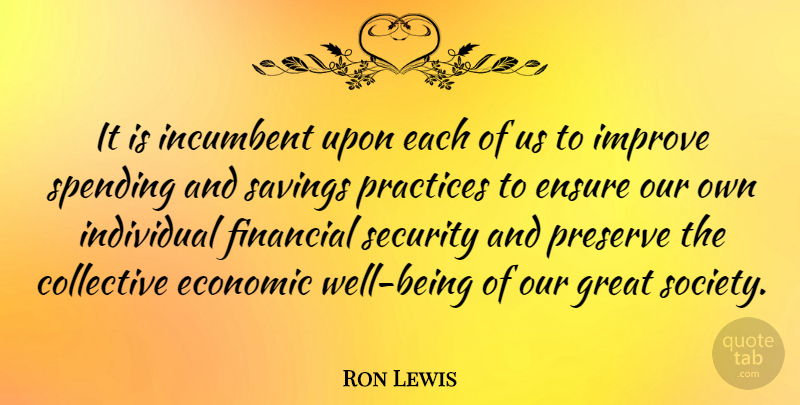 Ron Lewis Quote About Collective, Economic, Ensure, Finance, Financial: It Is Incumbent Upon Each...