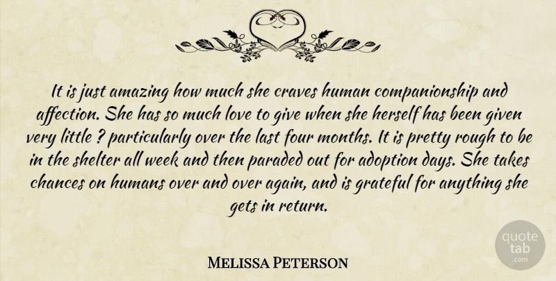 Melissa Peterson Quote About Adoption, Amazing, Chances, Craves, Four: It Is Just Amazing How...