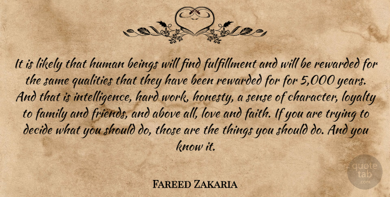 Fareed Zakaria Quote About Graduation, Loyalty, Honesty: It Is Likely That Human...