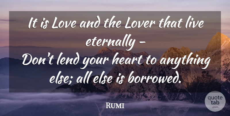 Rumi Quote About Love, Heart, Lovers: It Is Love And The...