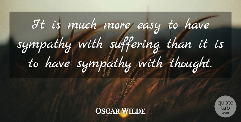 Oscar Wilde Quote About Sympathy, Suffering, Easy: It Is Much More Easy...