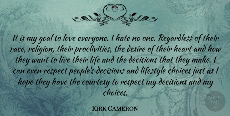 Kirk Cameron Quote About Choices, Courtesy, Decisions, Desire, Goal: It Is My Goal To...