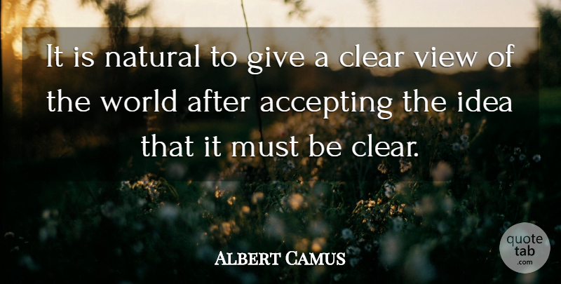 Albert Camus Quote About Ideas, Views, Giving: It Is Natural To Give...