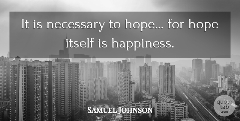 Samuel Johnson Quote About Happiness: It Is Necessary To Hope...