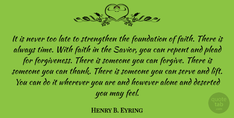 Henry B. Eyring Quote About Forgiving, Too Late, May: It Is Never Too Late...