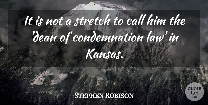 Stephen Robison Quote About Call, Stretch: It Is Not A Stretch...