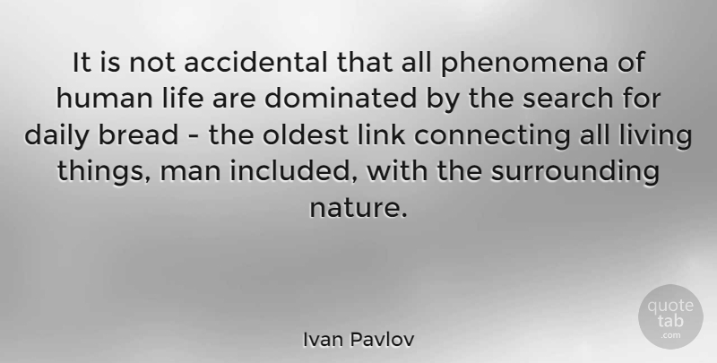 Ivan Pavlov Quote About Men, Bread, Links: It Is Not Accidental That...