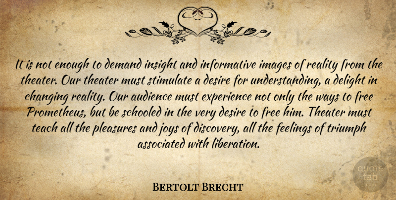 Bertolt Brecht Quote About Reality, Understanding, Desire: It Is Not Enough To...