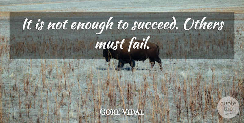 Gore Vidal Quote About Failure, Envy, Political: It Is Not Enough To...