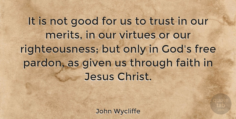 John Wycliffe Quote About Faith, Free, Given, God, Good: It Is Not Good For...