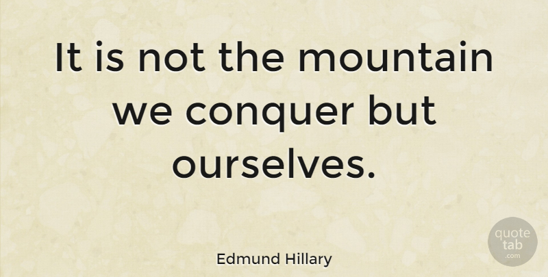 Edmund Hillary Quote About Inspirational, Motivational, Graduation: It Is Not The Mountain...