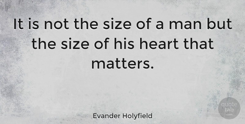 Evander Holyfield Quote About Sports, Volleyball, Heart: It Is Not The Size...