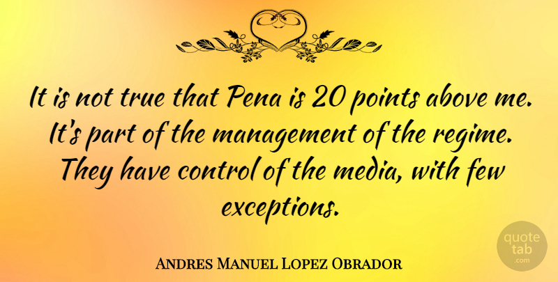 Andres Manuel Lopez Obrador Quote About Above, Few, Points, True: It Is Not True That...
