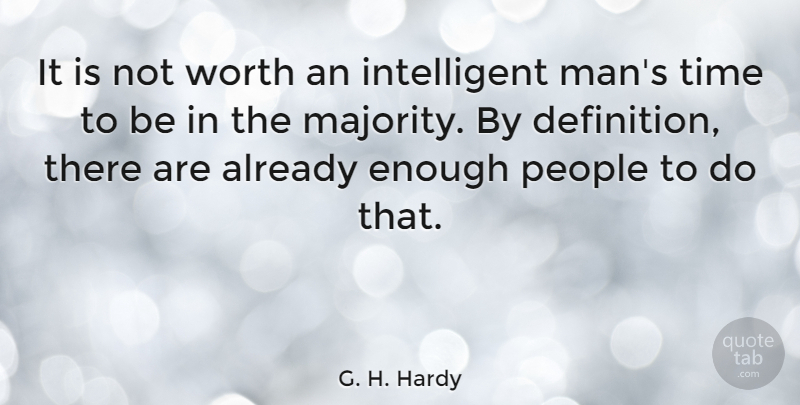 G. H. Hardy Quote About Knowledge, Intelligent, Men: It Is Not Worth An...
