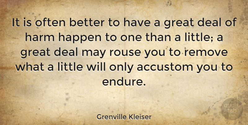 Grenville Kleiser Quote About Adversity, May, Littles: It Is Often Better To...