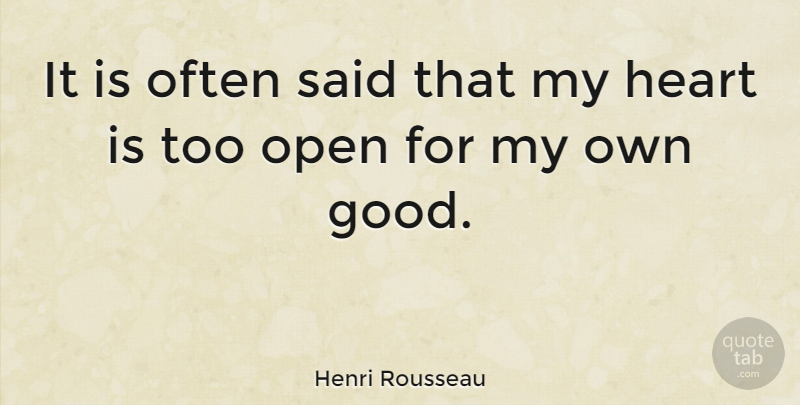 Henri Rousseau Quote About Heart, My Heart, Said: It Is Often Said That...