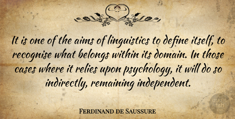 Ferdinand de Saussure Quote About Independent, Rely Upon, Psychology: It Is One Of The...