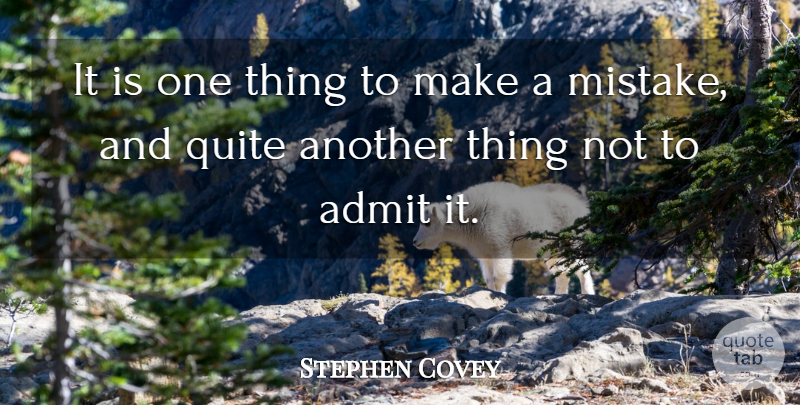 Stephen Covey Quote About Mistake, 7 Habits, One Thing: It Is One Thing To...