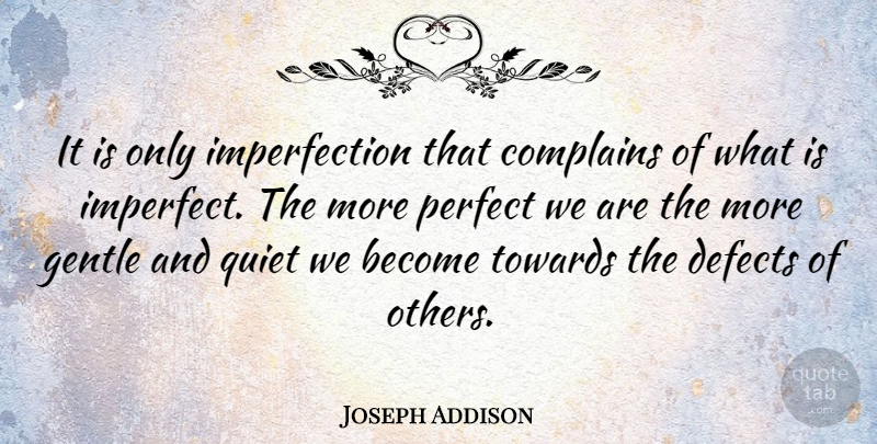 Joseph Addison Quote About Inspiring, Perfect, Excellence: It Is Only Imperfection That...