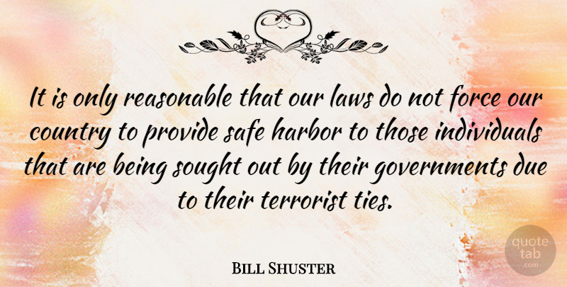 Bill Shuster Quote About Country, Government, Law: It Is Only Reasonable That...
