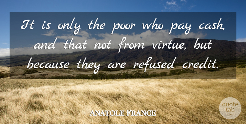 Anatole France Quote About Money, Business, Cash: It Is Only The Poor...