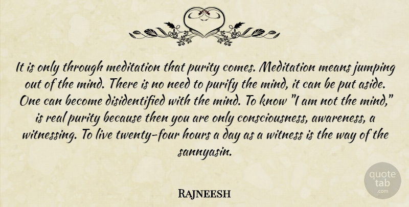 Rajneesh Quote About Real, Mean, Jumping: It Is Only Through Meditation...