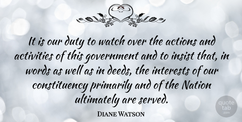Diane Watson Quote About Government, Deeds, Watches: It Is Our Duty To...