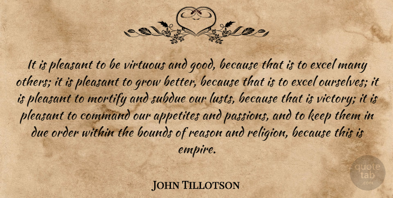 John Tillotson Quote About Passion, Order, Lust: It Is Pleasant To Be...