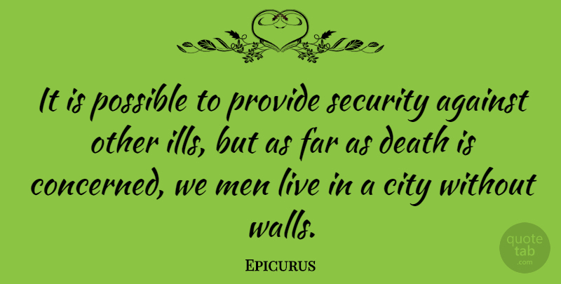 Epicurus Quote About Death, Wall, Men: It Is Possible To Provide...