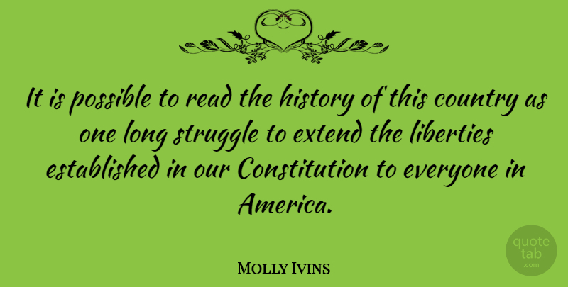 Molly Ivins Quote About Country, Struggle, America: It Is Possible To Read...