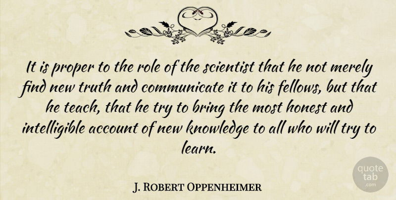 J. Robert Oppenheimer Quote About Science, Trying, Roles: It Is Proper To The...