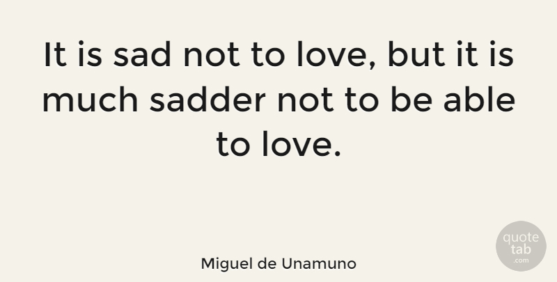 Miguel de Unamuno Quote About Love, Life, Heartbreak: It Is Sad Not To...