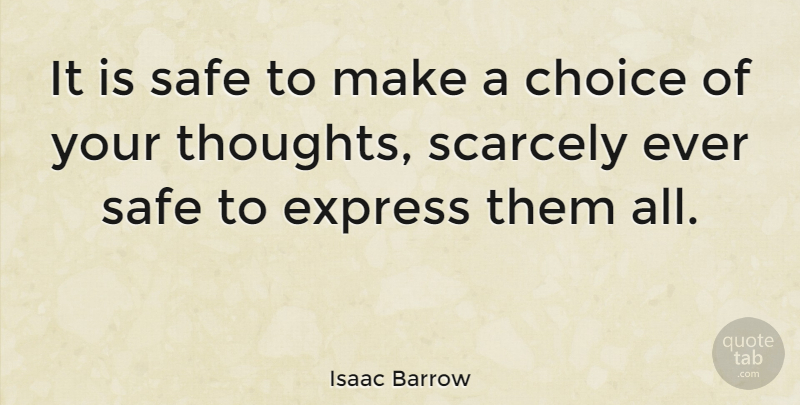 Isaac Barrow Quote About Choices, Safe: It Is Safe To Make...