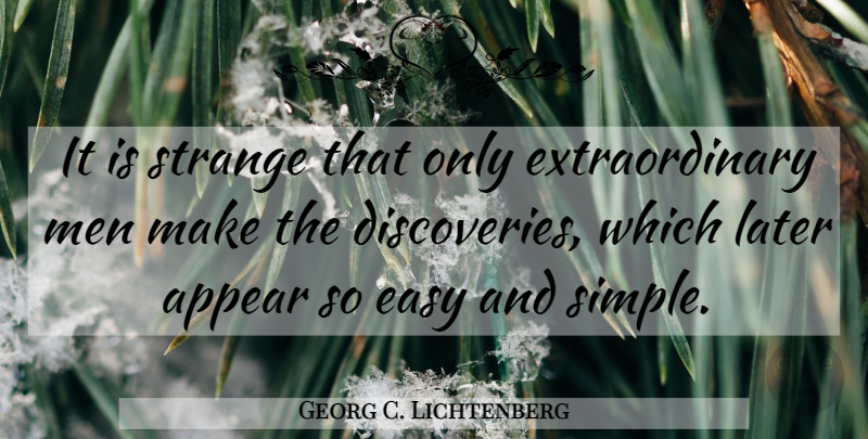 Georg C. Lichtenberg Quote About Simple, Men, Discovery: It Is Strange That Only...